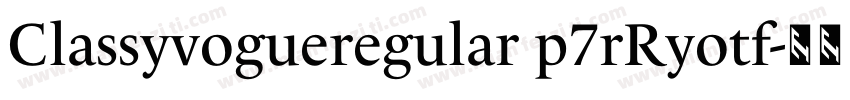 Classyvogueregular p7rRyotf字体转换